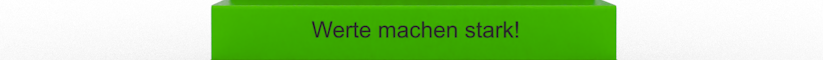Werte machen stark!